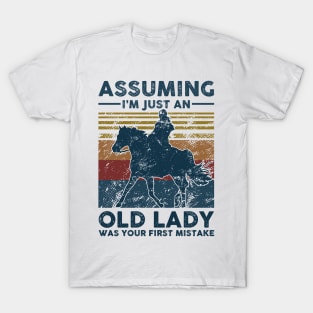 Riding Assuming I'm Just An Old Lady  Was Your First Mistake Vintage Retro Gift T-Shirt